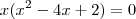 x(x^{2} -4x +2) = 0