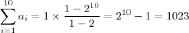 \sum_{i=1}^{10} a_i=1\times \dfrac{1-2^{10}}{1-2}=2^{10}-1=1023