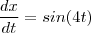 \frac{dx}{dt} = sin(4t)