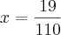 x=\frac{19}{110}