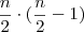 \frac{n}{2} \cdot (\frac{n}{2}-1)