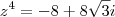 z^4=-8+8\sqrt3i