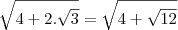 \sqrt{4+2.\sqrt{3}}=\sqrt{4+\sqrt{12}}