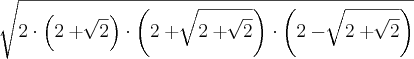 \sqrt[]{ 2 \cdot \left(2 + \sqrt[]{2} \right) \cdot \left(2 + \sqrt[]{2 + \sqrt[]{2} } \right) \cdot \left(2 - \sqrt[]{2 + \sqrt[]{2}} \right)}