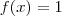 f(x)=1