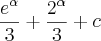 \frac{e^\alpha}{3} + \frac{2^\alpha}{3} + c \frac{e^\alpha}{3} + \frac{2^\alpha}{3} + c