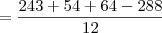 = \frac{243 + 54 + 64 - 288}{12}
