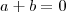 a + b = 0
