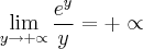 \lim_{y\rightarrow+\propto}\frac{{e}^{y}}{y}=+\propto