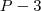 P - 3 P - 3
