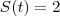 S(t)=2