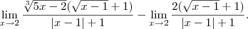 \lim_{x\to 2} \frac{\sqrt[3]{5x -2}(\sqrt{x-1}+1) }{|x-1| + 1}  - \lim_{x\to 2} \frac{2 (\sqrt{x-1}+1)}{|x-1| + 1} .