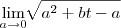 \lim_{a\to0}\sqrt[]{a^2+bt-a}