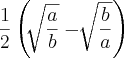 \frac{1}{2}\left(\sqrt[]{\frac{a}{b}} - \sqrt[]{\frac{b}{a}} \right)