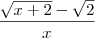 \frac{\sqrt{x+2}-\sqrt2}{x}