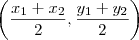 \left (\dfrac{x_1+x_2}{2},\dfrac{y_1+y_2}{2}\right) \left (\dfrac{x_1+x_2}{2},\dfrac{y_1+y_2}{2}\right)