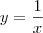 y = \frac{1}{x}