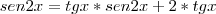 sen 2x = tg x * sen 2x + 2 * tg x