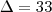 \Delta=33 \Delta=33