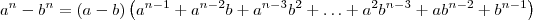 a^n - b^n = (a-b)\left(a^{n-1} + a^{n-2}b + a^{n-3}b^{2} + \ldots + a^2b^{n-3} + ab^{n-2} + b^{n-1}\right)