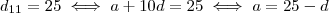 d_{11} = 25 \iff  a + 10d = 25  \iff a = 25 -d