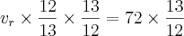 {v}_{r}\times \frac{12}{13}\times\frac{13}{12} = 72 \times \frac{13}{12}