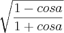 \sqrt[]{\frac{1-cos a}{1+cos a}}