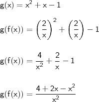 \\ \mathsf{g(x) = x^2 + x - 1} \\\\ \mathsf{g(f(x)) = \left ( \frac{2}{x} \right )^2 + \left ( \frac{2}{x} \right ) - 1} \\\\\\ \mathsf{g(f(x)) = \frac{4}{x^2} + \frac{2}{x} - 1} \\\\\\ \mathsf{g(f(x)) = \frac{4 + 2x - x^2}{x^2}} \\ \mathsf{g(x) = x^2 + x - 1} \\\\ \mathsf{g(f(x)) = \left ( \frac{2}{x} \right )^2 + \left ( \frac{2}{x} \right ) - 1} \\\\\\ \mathsf{g(f(x)) = \frac{4}{x^2} + \frac{2}{x} - 1} \\\\\\ \mathsf{g(f(x)) = \frac{4 + 2x - x^2}{x^2}}
