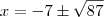 x=-7\pm\sqrt{87}
