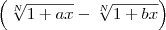 \left(\sqrt[N]{1 + ax} - \sqrt[N]{1 + bx}\right)\,