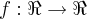 f:\Re\rightarrow \Re