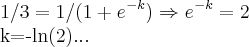 1/3=1/(1+{{e}^{}}^{-k})\Rightarrow {{e}^{}}^{-k}=2

k=-ln(2)...