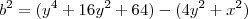 b^2=(y^4+16y^2+64)-(4y^2+x^2)