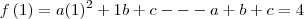 f\left(1 \right)= a(1)^2+1b+c --- a+b+c=4 f\left(1 \right)= a(1)^2+1b+c --- a+b+c=4