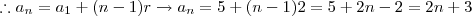 \therefore a_n = a_1 + (n-1)r \rightarrow a_n = 5 + (n-1)2 = 5 + 2n - 2 = 2n +3 \therefore a_n = a_1 + (n-1)r \rightarrow a_n = 5 + (n-1)2 = 5 + 2n - 2 = 2n +3