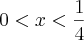 0<x<\frac{1}{4} 0<x<\frac{1}{4}