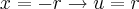 x=-r \rightarrow u=r