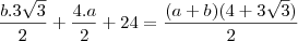 \frac{b.3\sqrt3}{2}+\frac{4.a}{2}+24=\frac{(a+b)(4+3\sqrt3)}{2}
