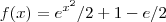 f(x) = e^{x^2}/2 + 1 - e/2