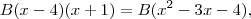 B(x-4)(x+1) = B(x^2 -3x -4), B(x-4)(x+1) = B(x^2 -3x -4),