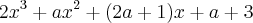 {2x}^{3}+{ax}^{2}+(2a+1)x+a+3 {2x}^{3}+{ax}^{2}+(2a+1)x+a+3