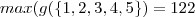 max(g (\{1,2,3,4,5\} ) = 122