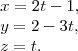 \begin{array}{l} x = 2t-1, \\ y=2-3t, \\ z=t. \end{array}