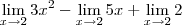 \lim_{x\rightarrow2} 3{x}^{2}- \lim_{x\rightarrow2} 5x+ \lim_{x\rightarrow2} 2