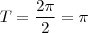 T=\frac{2\pi}{2}=\pi