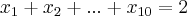 {x}_{1}+{x}_{2}+...+{x}_{10}=2 {x}_{1}+{x}_{2}+...+{x}_{10}=2