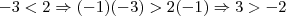 -3<2 \Rightarrow (-1)(-3) > 2(-1) \Rightarrow 3>-2