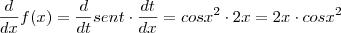 \frac{d}{dx}f(x) = \frac{d}{dt}sent \cdot \frac{dt}{dx} = cos x^2 \cdot 2x = 2x \cdot cos x^2