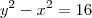 y^2 - x^2 = 16