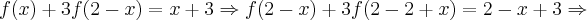 f(x) + 3f(2 - x) = x + 3 \Rightarrow f(2-x) + 3f(2 - 2 + x) = 2 - x + 3 \Rightarrow